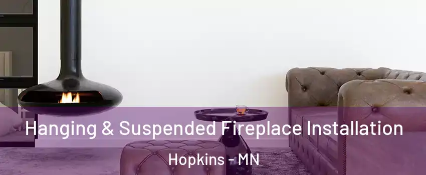  Hanging & Suspended Fireplace Installation Hopkins - MN
